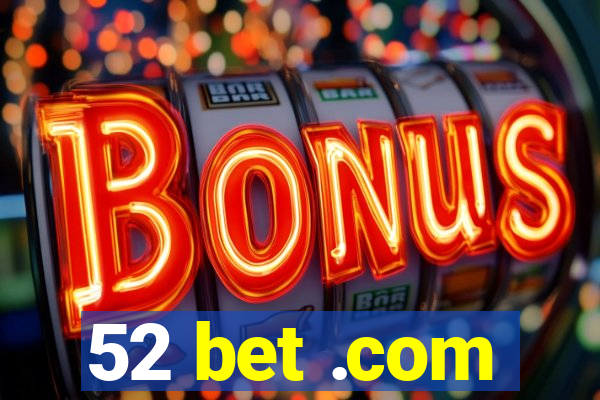 52 bet .com